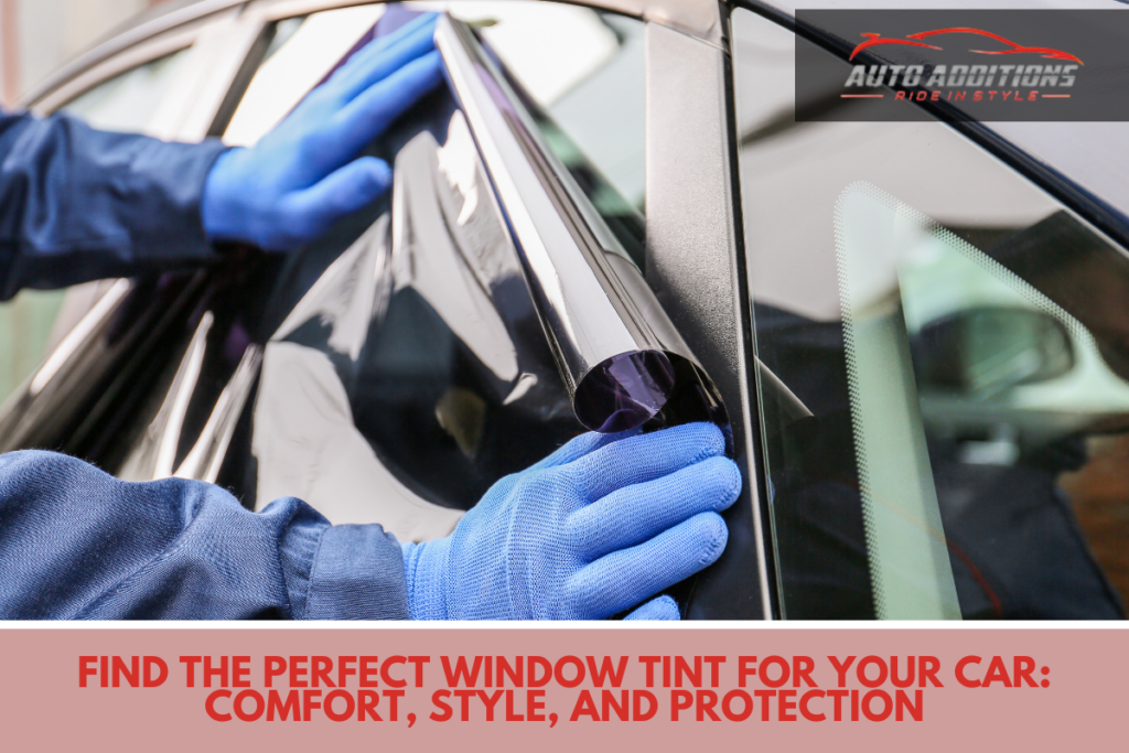 Find the Perfect Window Tint for Your Car