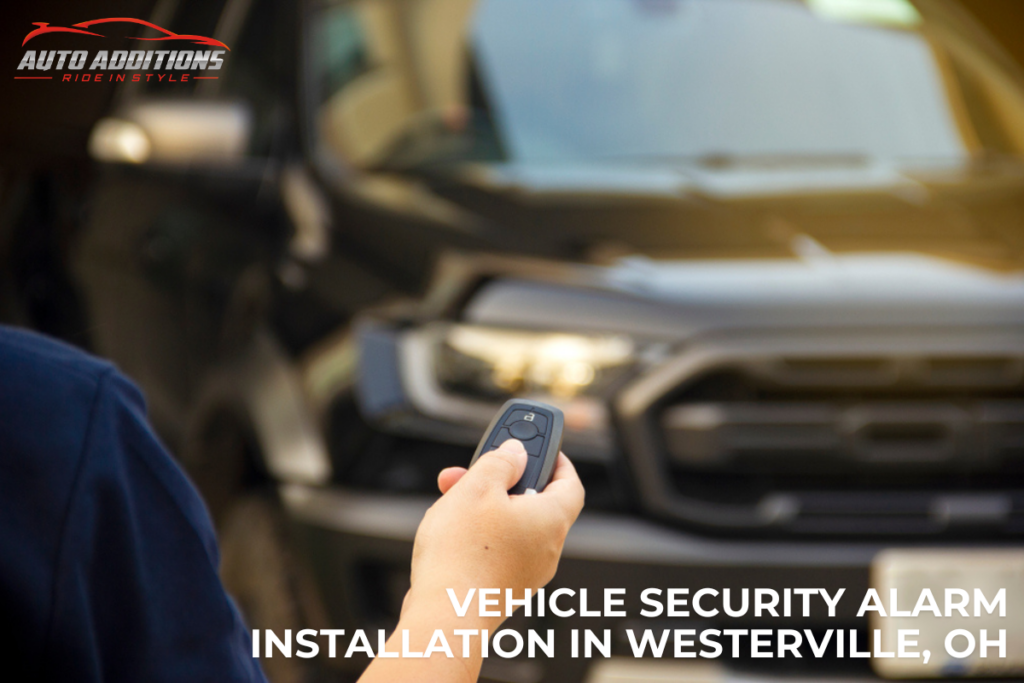 Vehicle Security Alarm Installation In Westerville, OH